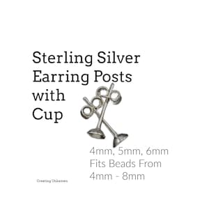 May include: Sterling silver earring posts with a cup design. The posts are available in 4mm, 5mm, and 6mm sizes and fit beads from 4mm to 8mm.