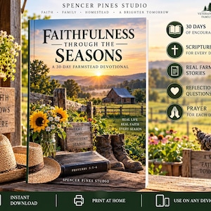 May include: A book titled Faithfulness Through The Seasons: A 30-Day Farmstead Devotional. The cover features a sunset over a barn, a bouquet of sunflowers, a pair of work boots, and a Bible with the text Proverbs 3:5-6 printed on the cover.