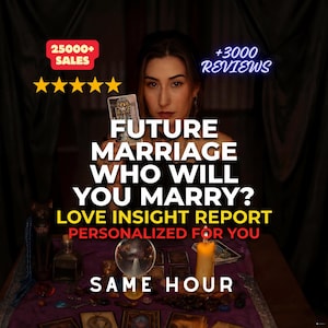 May include: A woman holding a tarot card, with text reading "FUTURE MARRIAGE WHO WILL YOU MARRY? LOVE INSIGHT REPORT PERSONALIZED FOR YOU SAME HOUR". The image includes a crystal ball, candles, and the text "25000+ SALES" and "+3000 REVIEWS".