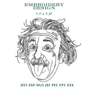 May include: An embroidery design featuring a black and white line drawing of Albert Einstein with his tongue sticking out. The design measures 7.7 x 7.5 inches and includes the text "EMBROIDERY DESIGN" at the top.