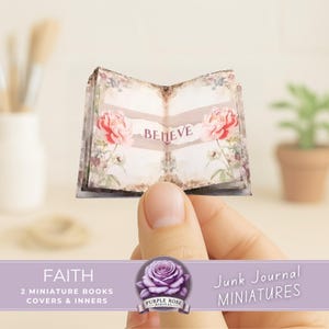 Puede incluir: Un libro en miniatura abierto con la palabra «BELIEVE» impresa en las páginas. El libro tiene ilustraciones florales y está sostenido en una mano. La imagen también incluye el texto «FAITH» y «Junk Journal MINIATURES».
