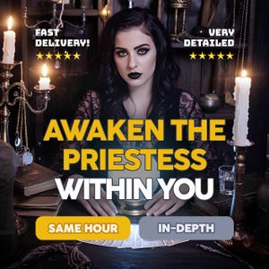 May include: An image featuring a woman with dark makeup and hair, seated at a table with candles and a crystal ball. The text "AWAKEN THE PRIESTESS WITHIN YOU" is prominently displayed. Additional text includes "FAST DELIVERY!" and "VERY DETAILED."