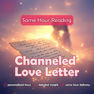 SAME HOUR - Channeled Love Letter, Love Reading, Channeled Message from your person