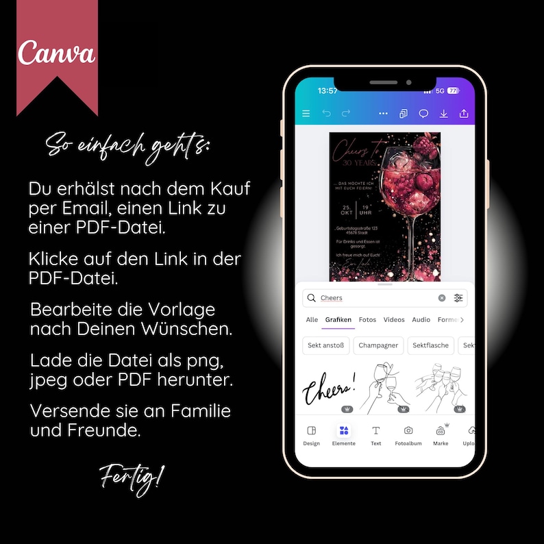 May include: A smartphone displays a digital invitation design with a wine glass graphic and the text "Cheers to 30 Years." The screen shows editing options and the Canva logo. Instructions in German are also visible.