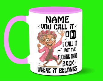 Personalised Ocd funny mug, cup, birthday gift, Christmas present, novelty, Secret Santa, funny, Mother’s Day, custom made.
