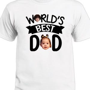 Personalized Fathers Day Shirt with Photo | Custom Worlds Best Dad T-Shirt | Gift for Dad with Kids Face | Father&#39;s Day Gift