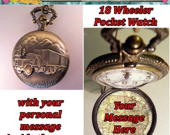 18 Wheeler Trucker Pocket Watch w/Your Personalized Message Gifts for Trucker - Gifts for Dad - Gifts for Son - Gifts for Truck Driver