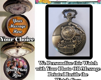 Custom Made STEAM ENGINE TRAIN Railroad Pocket Watch Personalized w/ Your Message Or Photo & Choice of Chain Gifts for Railroad Gift for Men