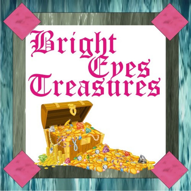 May include: A wooden treasure chest overflowing with gold coins, jewels, and pearls. The chest is open and spilling out its contents. The words "Bright Eyes Treasures" are written in pink script above the chest.