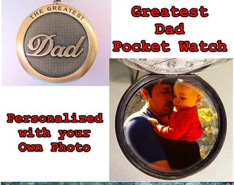 The Greatest Dad Pocket Watch with Personalized Photo Custom Made - Gifts For Dad Gifts for Father Gifts for Daddy Gifts for Father's Day