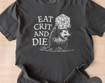 Eat crit and die shirt, Sarcastic opossum t-shirts, Dungeon explorer gift, Dragon Fantasy tee and Sweatshirt, Unhinged meme shirts