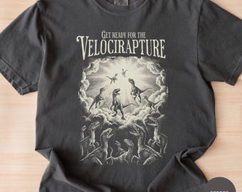 Velocirapture shirt, Funny raptor dinosaur t-shirt, Unhinged sweatshirt, Sarcastic graphic tee, Weirdcore clothing, Paleontology gifts