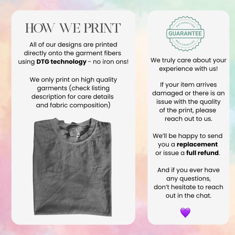 May include: An informational graphic with a white background and pastel watercolor edges. It features text explaining DTG printing technology, a gray t-shirt, a satisfaction guarantee seal, and customer service policies regarding replacements and refunds.