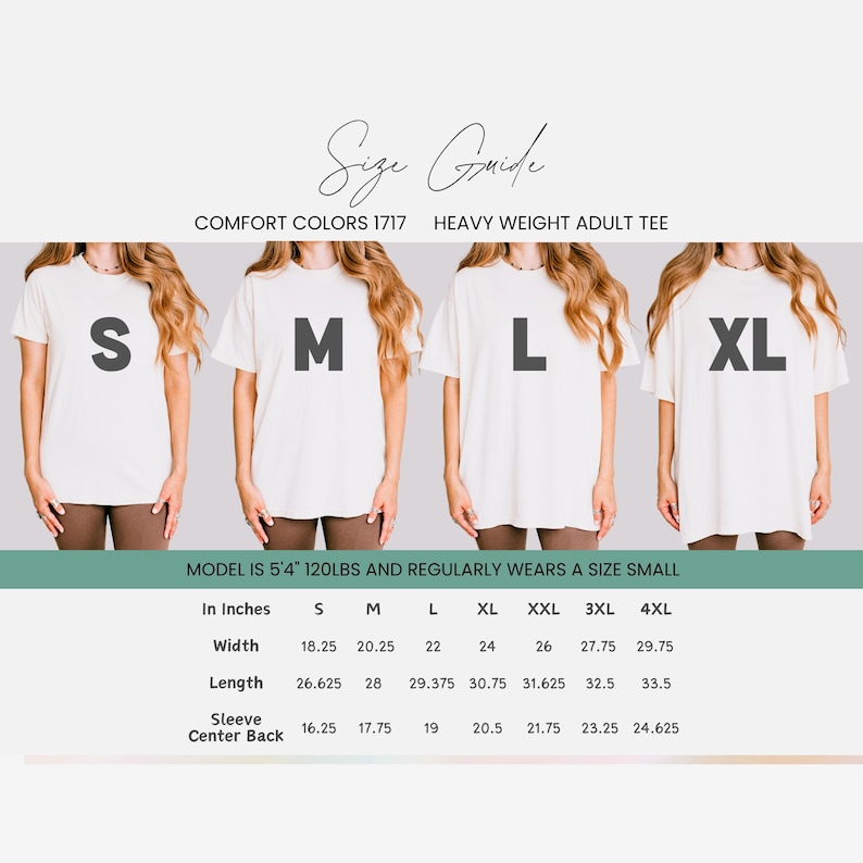 May include: Size guide for Comfort Colors 1717 heavy weight adult tee shirts. The image shows four models wearing different sizes: S, M, L, and XL. Measurements in inches for width, length, and sleeve center back are provided for sizes S through 4XL.