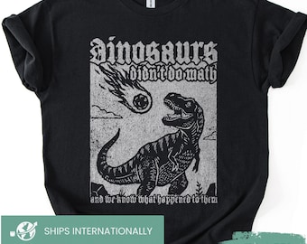 Dinosaurs Didn't Math Shirt, Funny Dino Teacher Tee, Gothic Math Teacher Sweatshirt, Silly Gift For Teaching staff