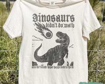Dinosaurs Didn't Math Shirt, Funny Dino Teacher Tee, Gothic Math Teacher Sweatshirt, Silly Gift For Teaching staff