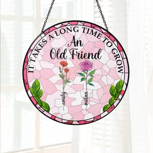 It Takes A Long Time To Grow An Old Friend Suncatcher, Birth Flower Stained Glass Gift, Soul Sister Window Hanging, Bestie Friendship Gift