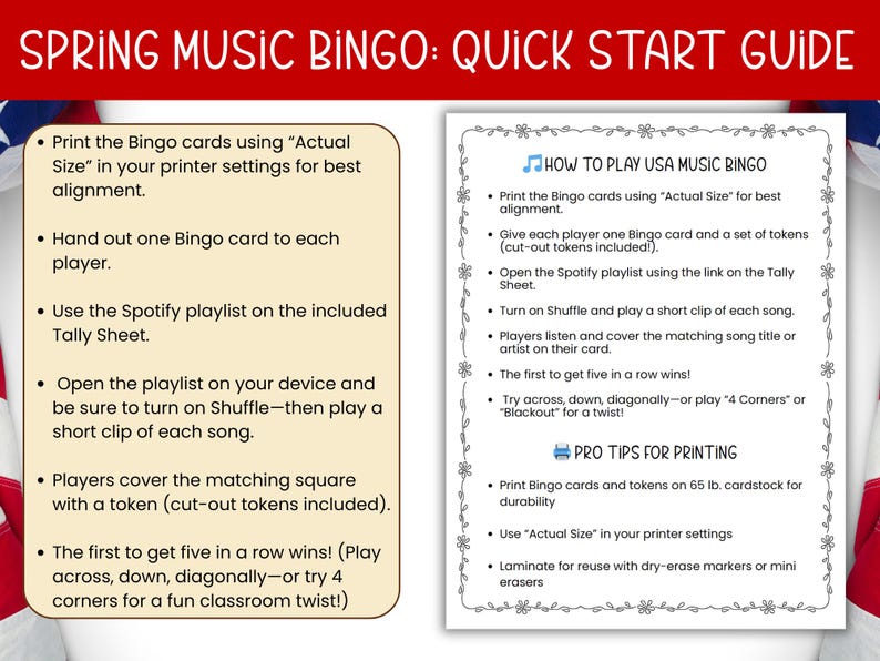 May include: A quick start guide for Spring Music Bingo. The guide includes instructions on how to play, including printing the cards, using the Spotify playlist, and covering matching squares. It also provides printing tips for durability and reuse.