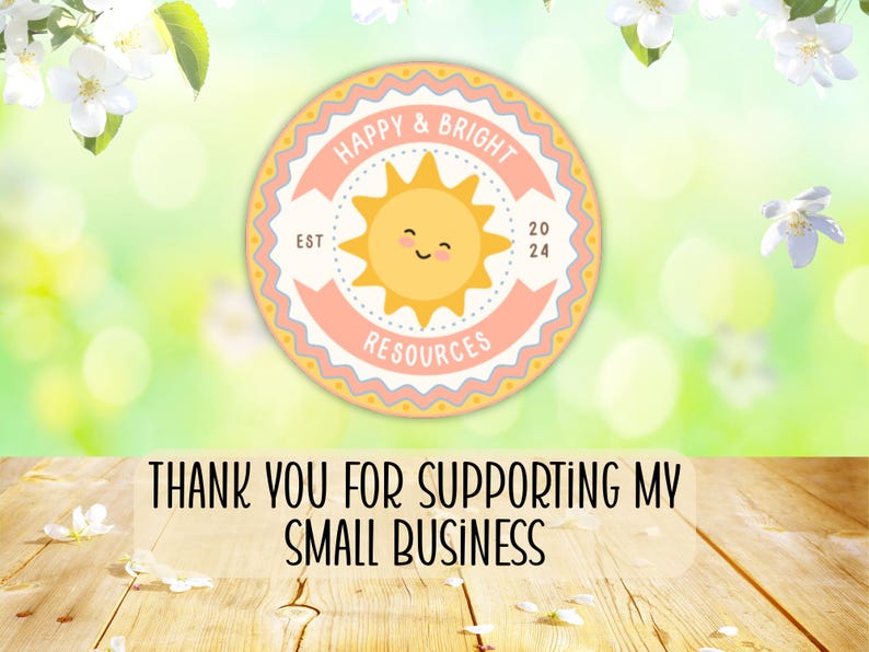 May include: A round sticker with a smiling sun graphic, the text "Happy & Bright Resources," and the establishment year 2024. The background is a blurred green and white with floral accents and the text "Thank you for supporting my small business."