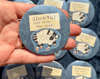 Jimothy Raccoon Pinback Buttons , Hand-Made, Original Art, 2.25"