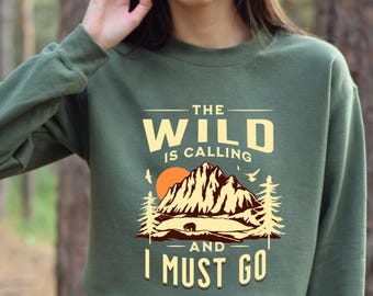 Wild Is Calling Sweatshirt, Hiking Camping Gift, Nature Lover Apparel