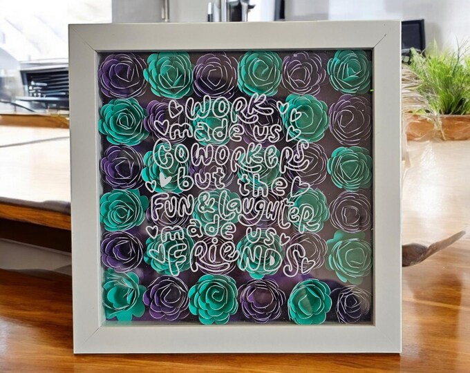 Work Made Us Coworkers, but the Fun Made Us Friends" Shadow Box ...