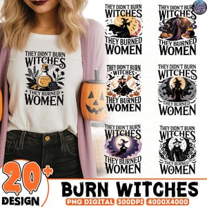 20+ They Burned Women Png Bundle, Burn Witches Png Bundle, They Didn&#39;t Burn Witches Png, Halloween Feminist Png, Equality Png, Witch Png