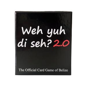 May include: A black card game box with the text "Weh yuh di seh? 2.0" in white and red. The bottom of the box reads "The Official Card Game of Belize".
