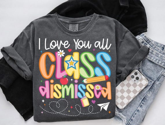 I Love You All Class Dismissed PNG, Preppy Teacher Shirt, Last Day of School, End of School Year, Teacher Appreciation Gift, Sublimation DTF