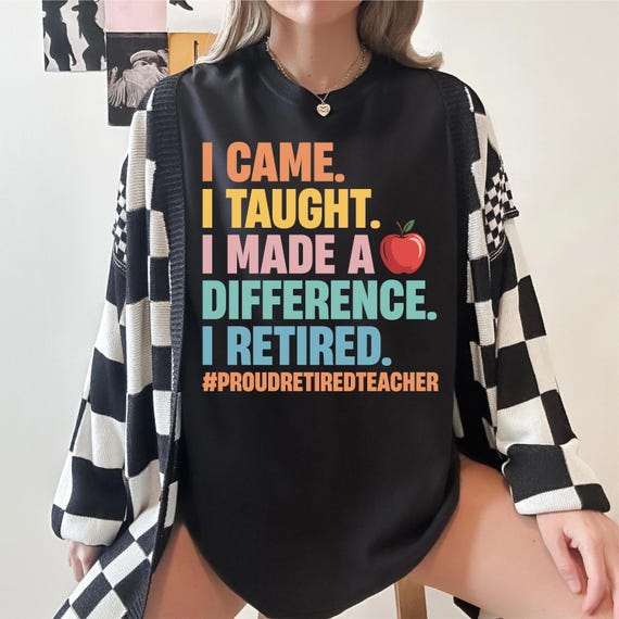 I Came I Taught I Made a Difference I Retired PNG, Proud Retired Teacher PNG, Teacher Retirement Gift Design, Sublimation Digital Download