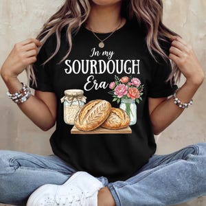 In My Sourdough Era PNG, Sourdough Mom Shirt Design, Bread Baking Gift, Floral Baker PNG, Bread Lover, Sublimation, Digital Download, Dtf