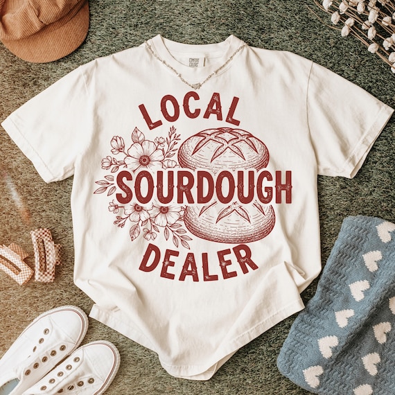 Local Sourdough Dealer PNG, Funny Bread Baking Sublimation Design, Artisan Bread Lover Png, Rustic Floral Kitchen Shirt Digital Download