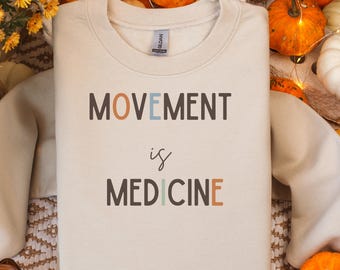 Movement is Medicine Sweater, Physical Therapy Sweater, Gift Physical Therapist, PTA, Minimal Designs, Med School, Doctor Sweater