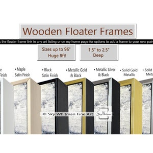 ADD a FLOATER FRAME to your painting here Frames only available with art purchase in my shop Black, White, Maple, Gold & Silver Metallic Maple