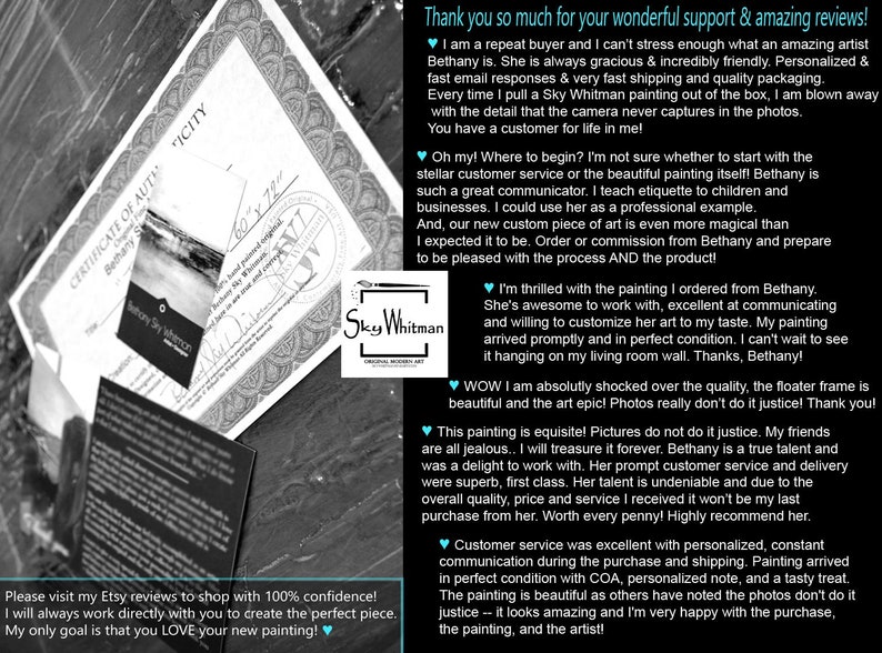 May include: A close-up of a customer review for a painting. The review is positive and highlights the artist's talent, communication, and the quality of the painting. The review also mentions the artist's willingness to customize the painting to the customer's taste. The review includes the text "Thank you so much for your wonderful support & amazing reviews!" and "Please visit my Etsy reviews to shop with 100% confidence! I will always work directly with you to create the perfect piece. My only goal is that you LOVE your new painting!❤"