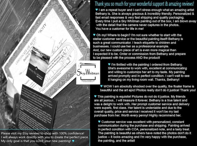 May include: A close-up of a customer review for a painting. The review is positive and highlights the artist's talent, communication, and the quality of the painting. The review also mentions the artist's willingness to customize the painting to the customer's taste. The review includes the text "Thank you so much for your wonderful support & amazing reviews!" and "Please visit my Etsy reviews to shop with 100% confidence! I will always work directly with you to create the perfect piece. My only goal is that you LOVE your new painting!❤"