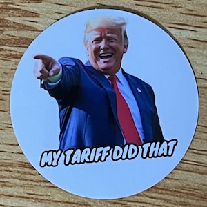 My Tariff Did That - Round 2&quot; Glossy Vinyl Sticker (20 pack)