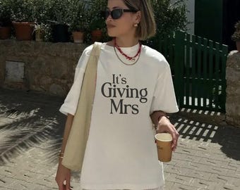 Its Giving Mrs TShirt -  Bride To Be Shirt | Engagement Top | Bachelorette Outfit, Soft Cotton
