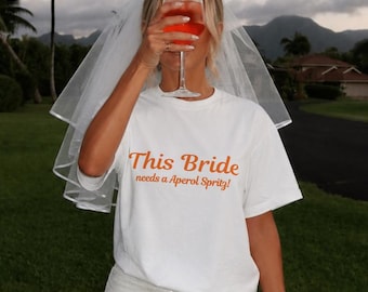 This Bride Needs an Aperol Spritz Shirt | Personalized Bride Tee | Bridal Vacation Tee | Wedding Weekend Shirt | Bride Gift