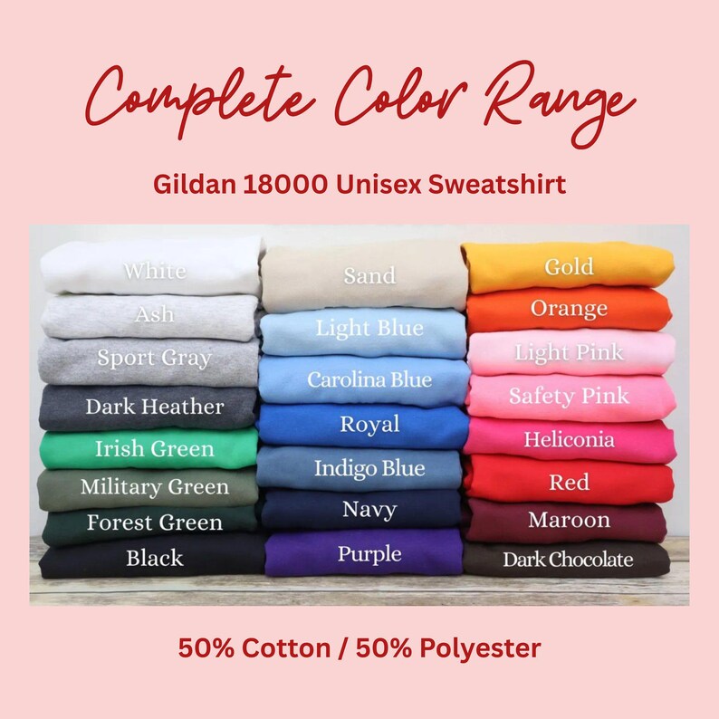 May include: A color chart for the Gildan 18000 unisex sweatshirt, featuring three columns of folded sweatshirts in various colors. Text includes Complete Color Range, Gildan 18000 Unisex Sweatshirt, and 50% Cotton / 50% Polyester, with labels for each color.