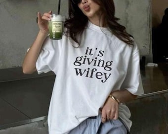 Its Giving Wifey T-Shirt - Bride to Be Tee, Engagement Gift, Honeymoon Shirt, Wedding Day Top, Oversized Wifey Tee, Newlywed Gift, New Bride