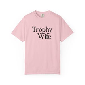 Trophy Wife Tshirt, Funny Wife Shirt, Bride Era Tee, Bachelorette Party Shirt, Wife Era Top, Honeymoon Outfit, Bridal Shower Gift image 6