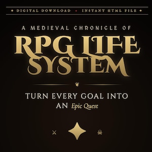 May include: A digital download graphic with the text "A Medieval Chronicle of RPG Life System." The text is in gold against a black background. The phrase "Turn Every Goal Into An Epic Quest" is also included.