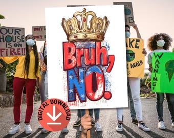 Cartel de protesta "Bruh No Kings", cartel político anti-Trump, evento de manifestación del FDT imprimible
