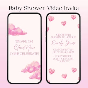 May include: A pink and white baby shower video invitation with the text "We are on Cloud Nine Come Celebrate!" on the left side and the text "Join our baby shower to honour Emily Jones on Saturday 24 Sept 2024 at 4pm Your Street Your Postcode. Your City" on the right side.