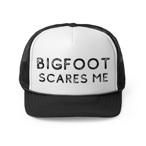 Bigfoot Trucker Cap, Sasquatch Hat, Gift for Him, Funny Trucker Hat, Retro Mesh Cap, Cryptid clothing, Bigfoot Scares Me
