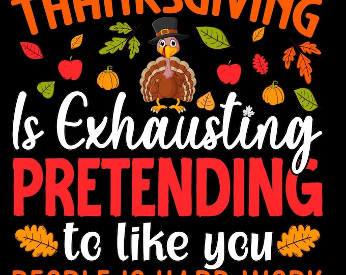 Thanksgiving is Exhausting... Funny Thanksgiving T-Shirt