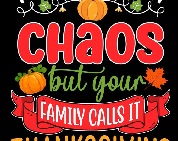 You May Call It Chaos... Funny Thanksgiving T-Shirt