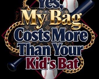 Baseball Mom Yes, My Bag Costs More Than Your Kid's Bat Tank Top