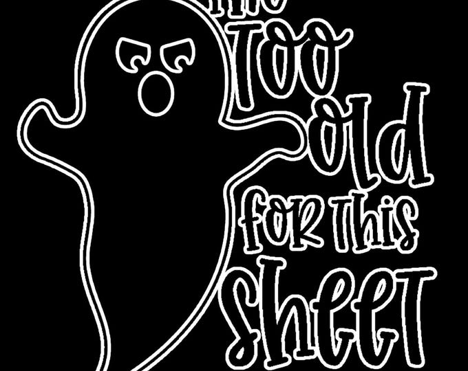 I'm Too Old for this Sheet Halloween T-Shirt
